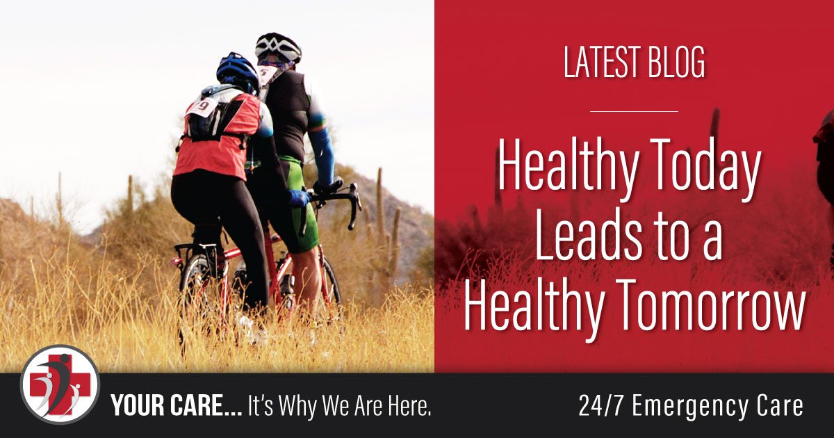 Healthy Today Leads to a Healthy Tomorrow
